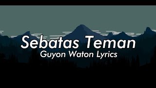 Download lagu GUYON WATON - SEBATAS TEMAN Lyrics | Terjemahan mp3