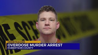 Overdose murder arrest in Robertson County