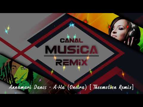 Annamari Dancs - A-Ha (Oneira) Rework [ Theemotion Remix ] TBT 2015