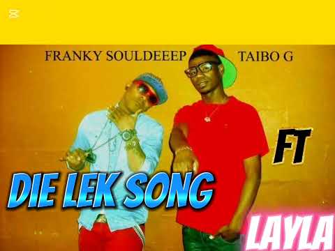 Franky souldeep,Taibo-G ft Layla    #Die lek song
