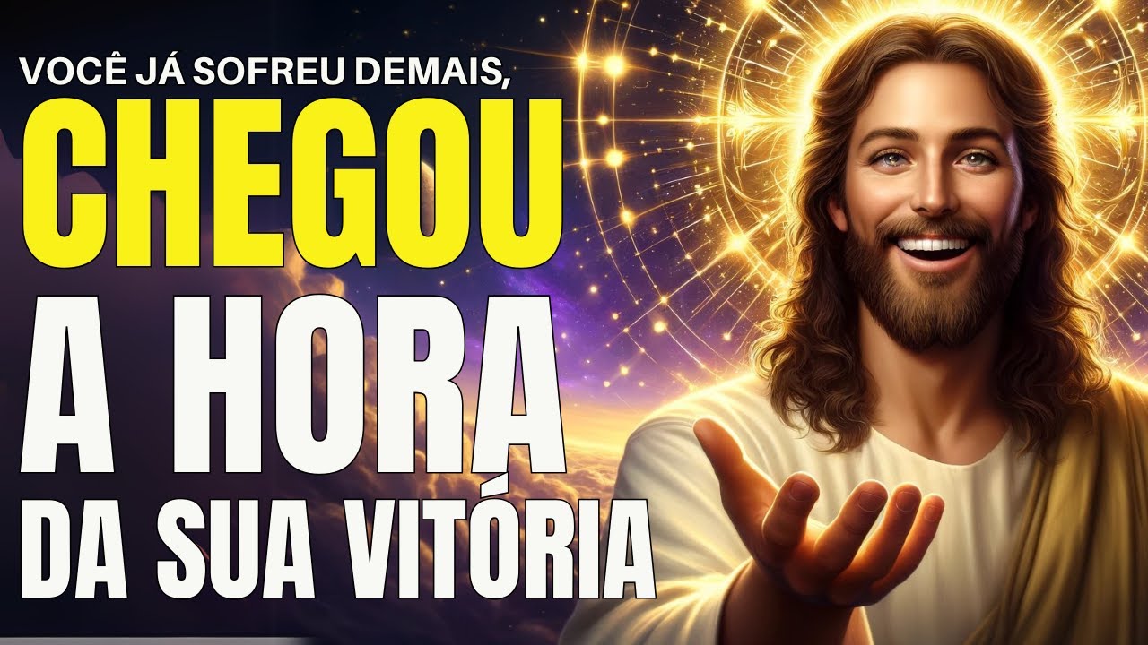 DEUS DIZ FILHO, VOCÊ JÁ SOFREU DEMAIS! CHEGOU A HORA DA SUA VITÓRIA!