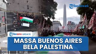 Buenos Aires Membara! Ribuan Orang Turun ke Jalan Dukung Palestina & Kutuk Perang