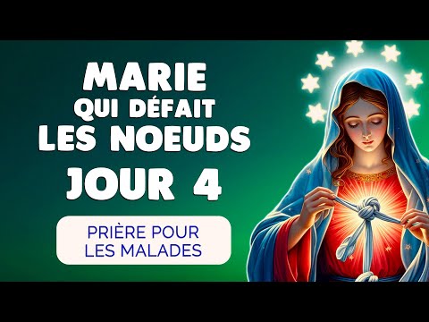 🙏 MARIE qui DÉFAIT les NOEUDS Jour 4 | Prière Puissante pour les Malades