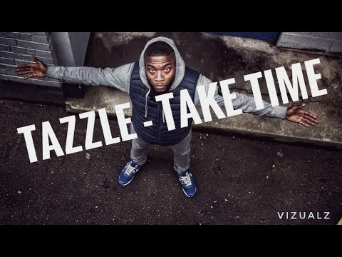 Tazzle  - Take Time (Official Music Video)