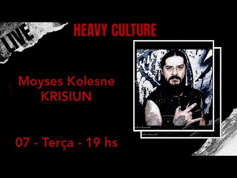Heavy Culture - Moyses Kolesne (Krisiun)