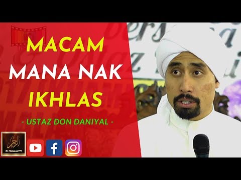 Ustaz Don Daniyal - MACAM MANA Nak IKHLAS