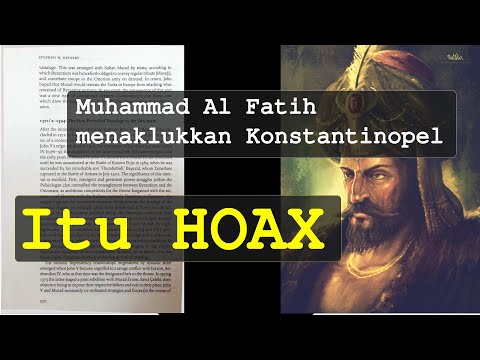 Muhammad Al Fatih menaklukkan Konstantinopel, itu HOAX
