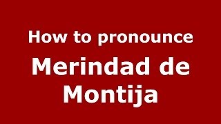 How to pronounce Merindad De Montija