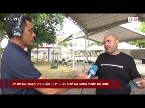 Um Dia Na Praça: 2ª edição do projeto será na Santa Maria da Codipi 01 04 2022