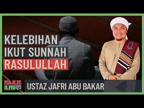 Ustaz Jafri Abu Bakar - Kelebihan Ikut Sunnah Rasulullah