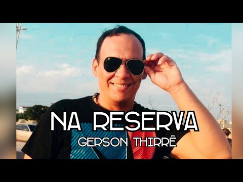 GERSON THIRRÊ - NA RESERVA