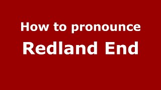 How to pronounce Redland End