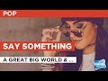 Say Something in the Style of "A Great Big World ...