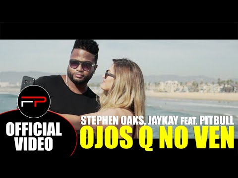 Stephen Oaks & JayKay Ft. Pitbull - Ojos Q No Ven (Official Music Video)