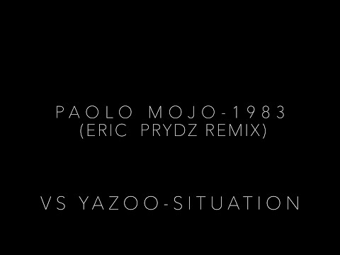 #PaoloMojo - 1983 #EricPrydz Remix vs #Yazoo - Situation (FULL VERSION!!!)