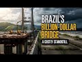 Brazil's Billion-Dollar Bridge: A Costly Standstill
