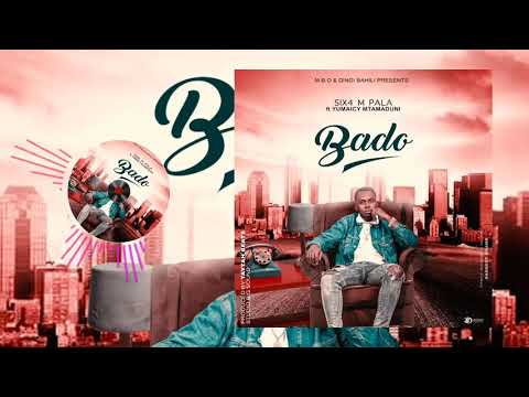 Six4 M Pala ft Yumaicy Mtamaduni - BADO (Official Audio)