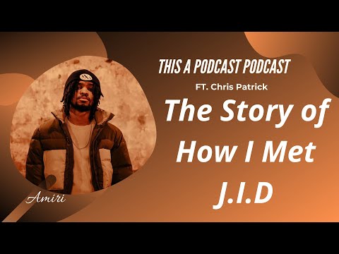 @Xchrispatrick (FINALE) - How I Met JID / I Cried When Isaiah Rashad Told Me He Liked My Music