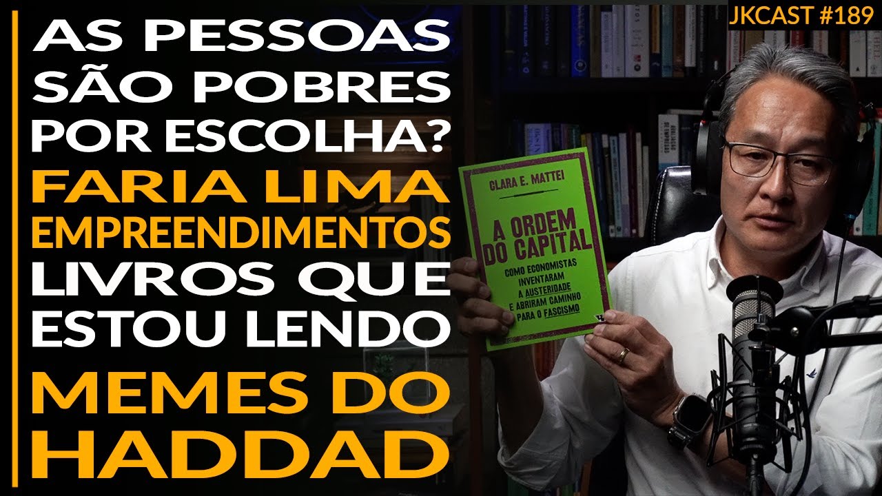 O Pobre Escolheu ser POBRE? Faria Lima Empreendimentos, Memes do HADDAD - JK Cast #189