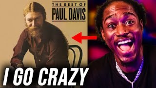 First Time Reaction|I Go Crazy By Paul Davis