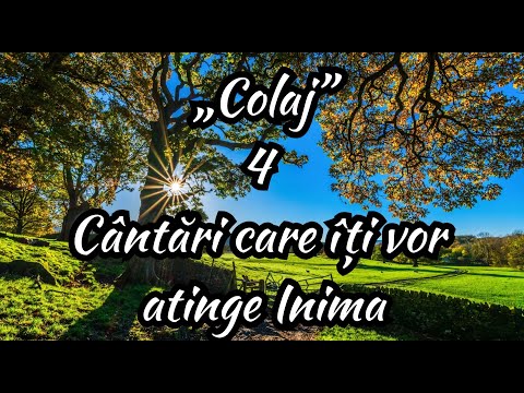 „Colaj” 4 Cântări care îți vor atinge inima