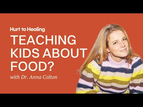 How to Help Kids Build a Healthy Relationship With Food | Dr Anna Colton Explains