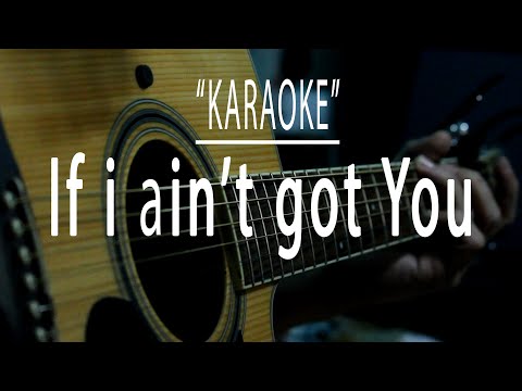 If I ain't got you - Acoustic karaoke