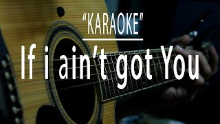 Download lagu If I ain't got you - Acoustic karaoke mp3 Download lagu If I ain't got you - Acoustic karaoke mp3