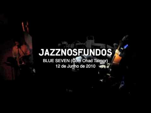 Jazz nos Fundos: Blue Seven (Com Ohad Talmor), 12/06/10