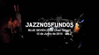 Jazz nos Fundos: Blue Seven (Com Ohad Talmor), 12/06/10