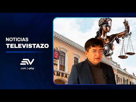 Alcalde de Riobamba, John Vinueza, enfrentará juicio por asociación ilícita | Televistazo | Ecuavisa