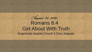 Romans 8:4 - Girt About With Truth