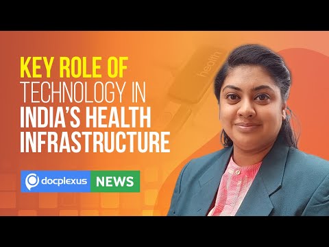 Key Role of Technology in India’s Health Infrastructure and more