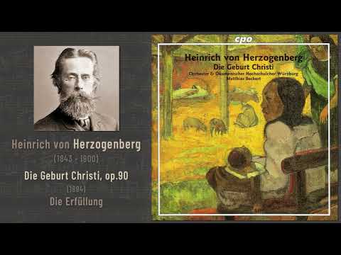 Heinrich von Herzogenberg - Die Geburt Christi, oratorio, op.90 (1894): 2. Die Erfüllung