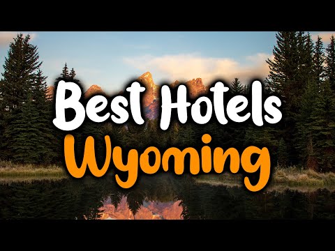 Best Hotels In Wyoming - For Families, Couples, Work Trips, Luxury & Budget