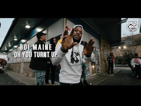 BOI MAINE - OH YOU TURNT UP (OFFICIAL MUSIC VIDEO)