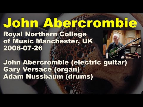 John Abercrombie/Royal Northern College of Music UK 2006.7.26.(FM)