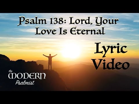 Psalm 138: Lord, Your Love Is Eternal (by Rebecca De La Torre)