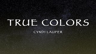 Cyndi Lauper - True Colors (Lyrics)