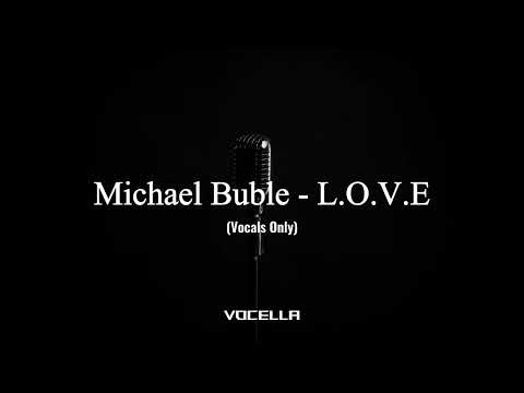 Michael Buble - L.O.V.E (Acapella/Vocals Only)