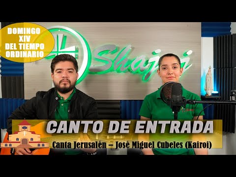 Canto De Entrada Para XIV Domingo Ordinario Ciclo C - Canta Jerusalén | Shajaj