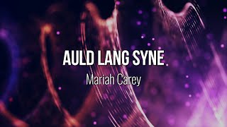 Auld Lang Syne - Mariah Carey (Lyric Video) #Music #Lyrics