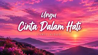 Download lagu Ungu - Cinta Dalam Hati - Lyrics mp3