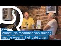 We mogen de kroeg weer in! 'Maar het had al veel eerder gekund, daar ben ik van overtuigd'