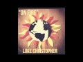 Luke Christopher - "ON FIRE" - OFFICIAL SONG ...