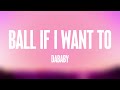 Ball If I Want To DaBaby With Lyric