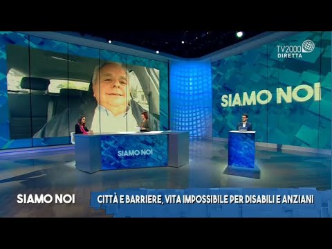Siamo Noi, 11 novembre 2021 - Città e barriere, vita impossibile per disabili e anziani