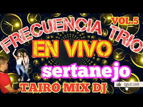 FRECUENCIA TRIO EN VIVO SERTANEJO TAIRO MIX DJ