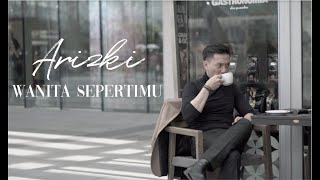 Download lagu Arizki - Wanita Sepertimu  mp3
