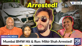Mumbai BMW Hit & Run: Mihir Shah Arrested!